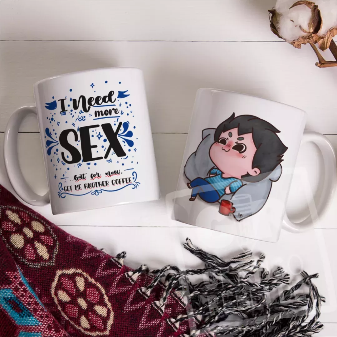 Taza I Need More Sex...